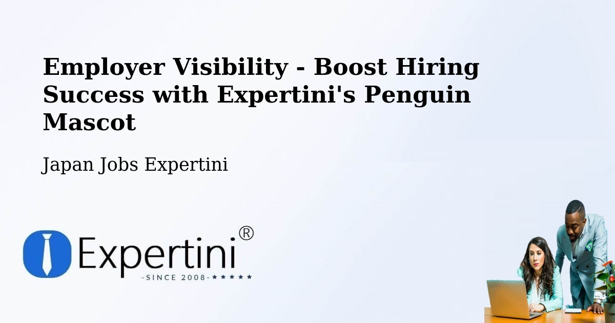 Employer Visibility - Boost Hiring Success with Expertini's Penguin Mascot - Japan Jobs Expertini